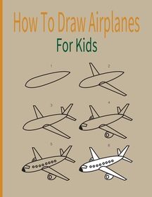 How To Draw AirPlanes For Kids: A Fun Coloring Book For Kids With ...