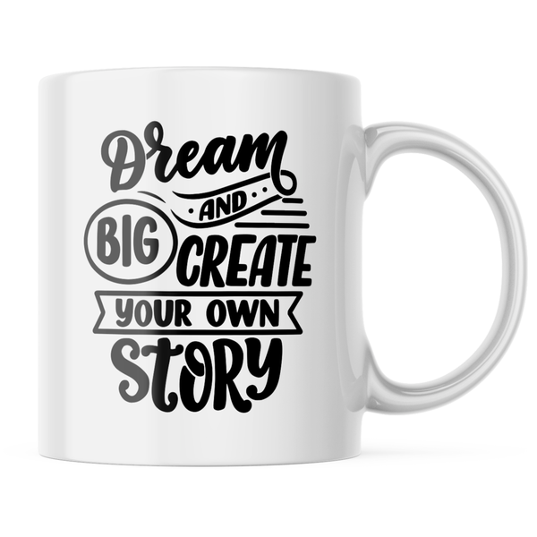 Ceramic Dream Big and create your story Mug - White - 11 OZ