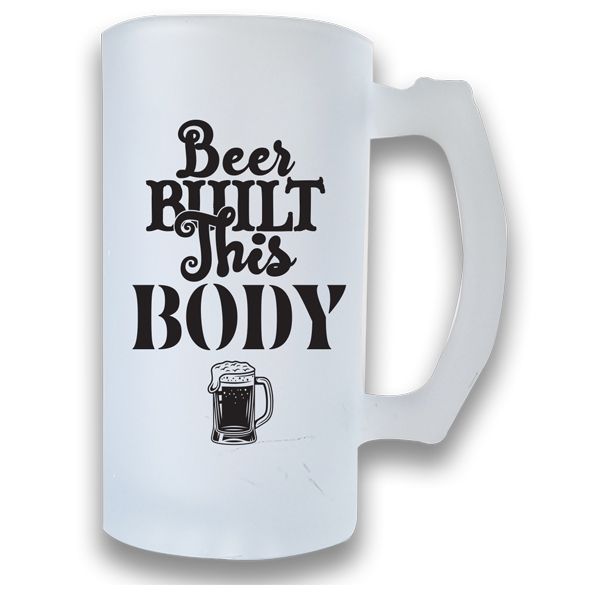Printed Beer Mug Frosted - Beer built this Body