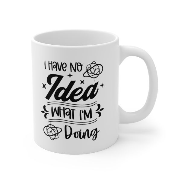 Imaging Archiving I have No Idea Ceramic Mug 11oz