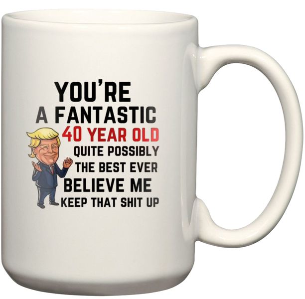 Fantastic 40-Year-Old Trump 40th Birthday Gift Coffee Mug