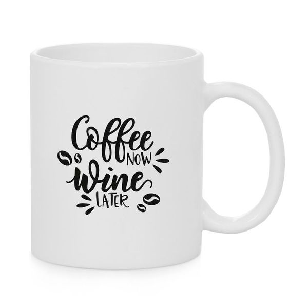 Coffee Now Wine Later - Coffee Mug