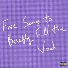 Five Songs to Briefly Fill the Void (RSD 2020) (Vinyl / 10" EP)