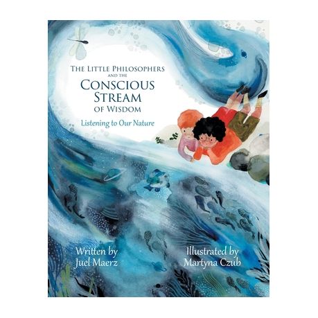 The Little Philosophers and the Conscious Stream of Wisdom: Listening to  Our Nature | Buy Online in South Africa 