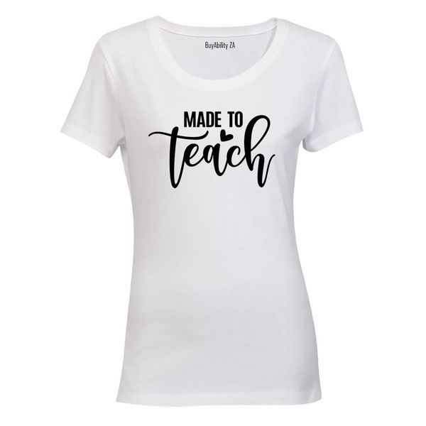 Made To Teach - Ladies - T-Shirt