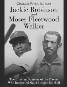 Jackie Robinson and Moses Fleetwood Walker: The Lives and Careers of ...