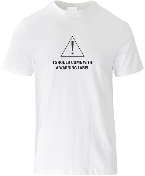 Limitless Prints - I Should Come With A Warning Label T-Shirt