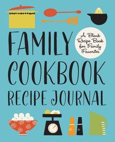 Family Recipes Binder: personalized recipe box, recipe keeper make your own  cookbook, 106-Pages 8.5 x 11 Collect the Recipes You Love in Yo  (Paperback)