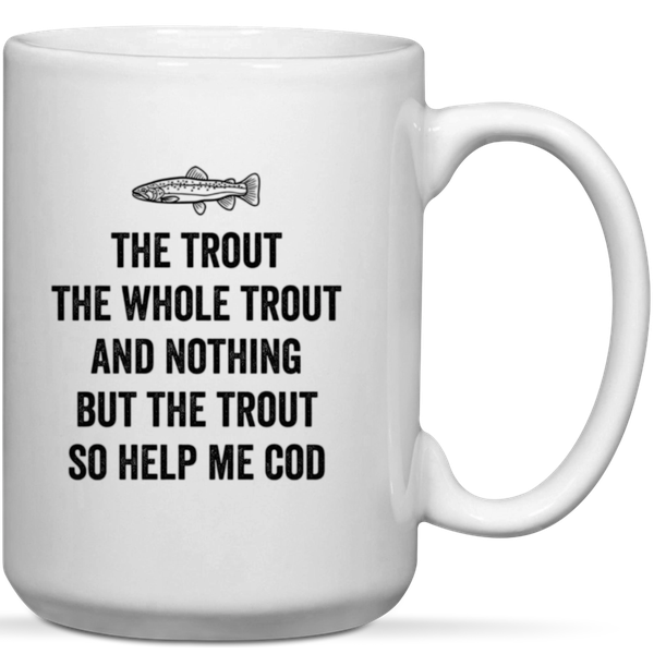 The Trout So Help Me Cod Fisherman Fishing Gift Mug