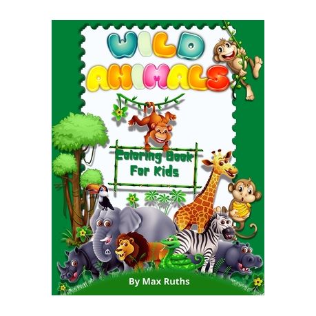 Wild Animals Coloring Book For Kids: Nature Life Animals Colouring Book,  Jungle & Forest Colouring Book with Cute Animals Coloring Pages for Kids  4-8 | Buy Online in South Africa 