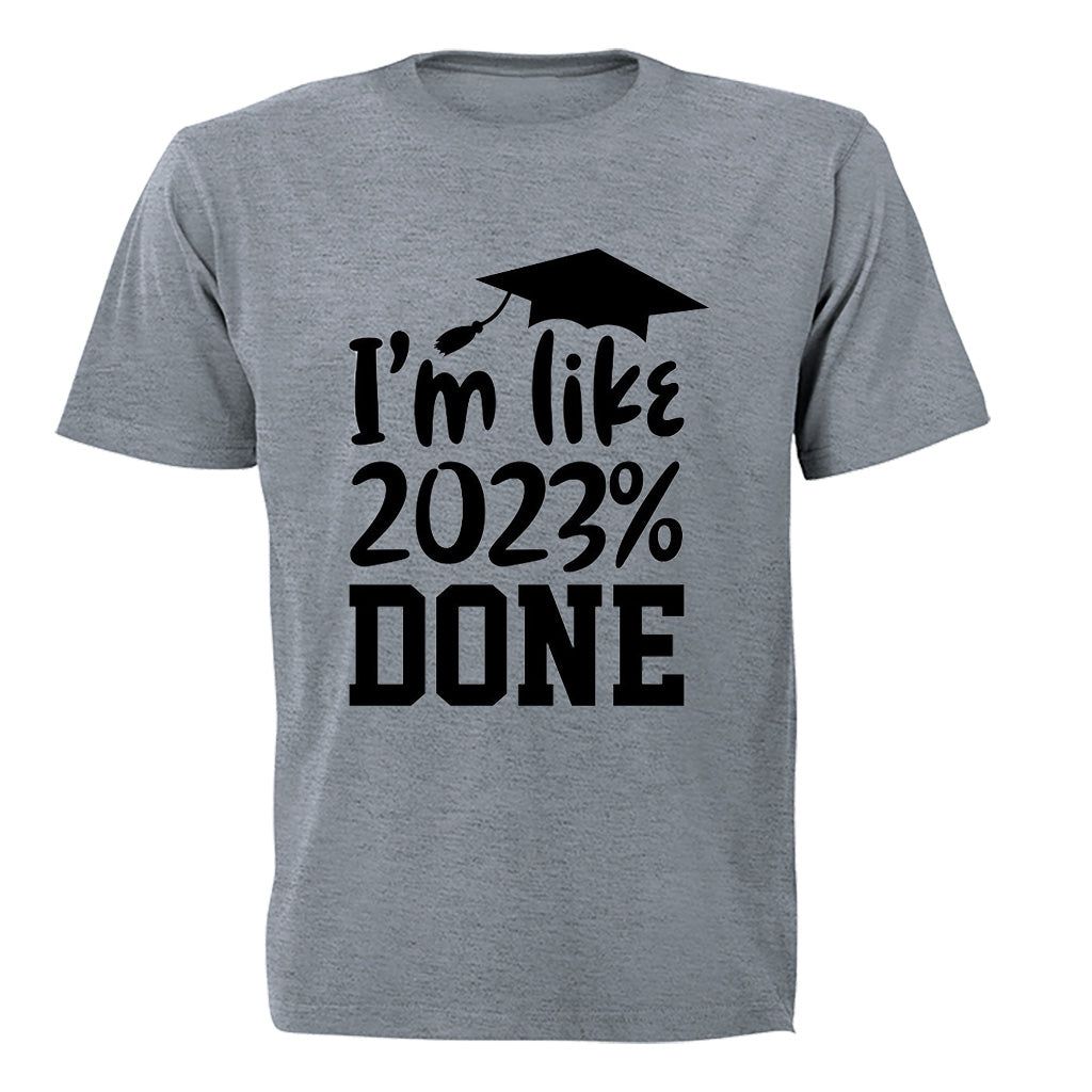 2023% Done - Graduation - Adults - T-Shirt | Shop Today. Get it ...