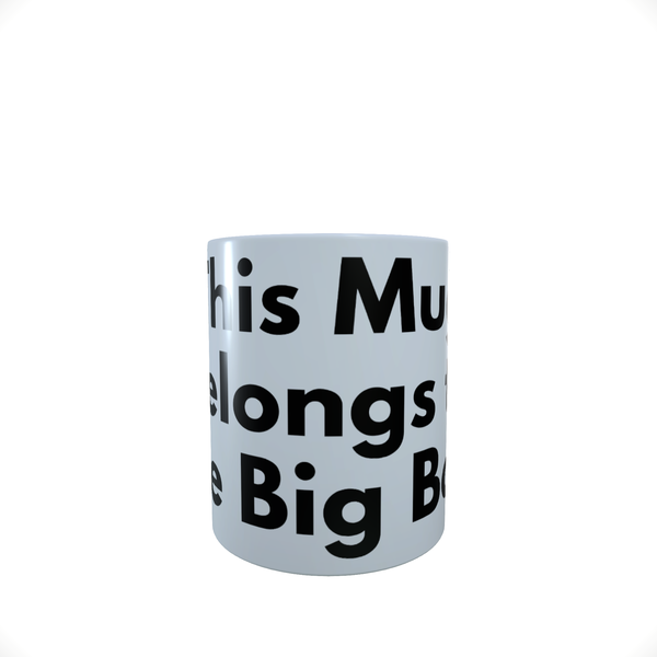 This Mug Belongs To The Big Boss - Funny - Coffee Mug