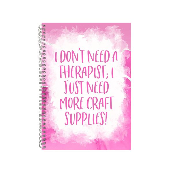 I Dont Need a Therapist 2 Notebook Crafting Gift Idea A4 Notepad Pad 85