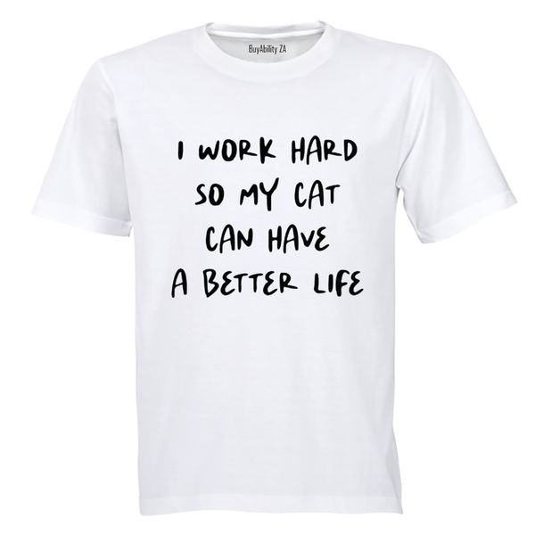 I Work Hard - Cat - Adults - T-Shirt