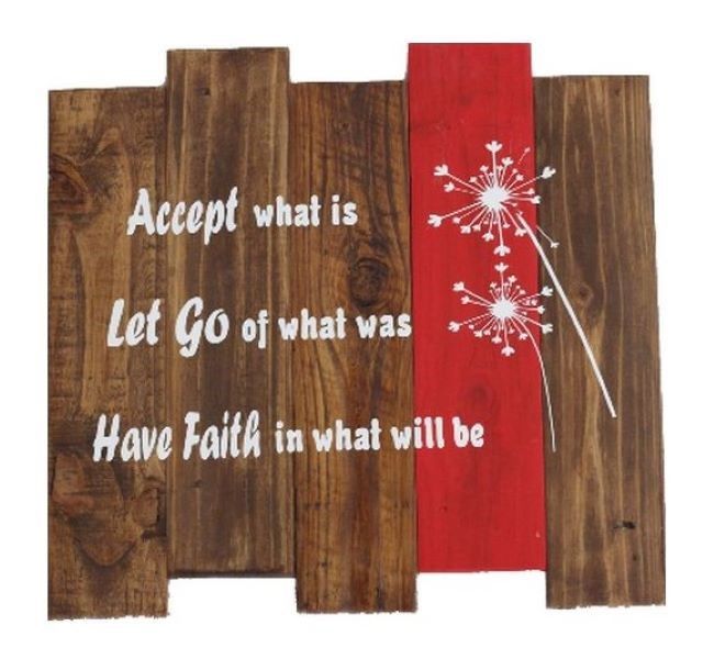 Wall Hanging - Pallet Art - Accept What is, Let Go of What Was, Have Faith