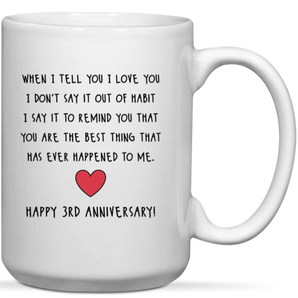 When I Tell You I Love You Happy 3rd Anniversary Gift Mug