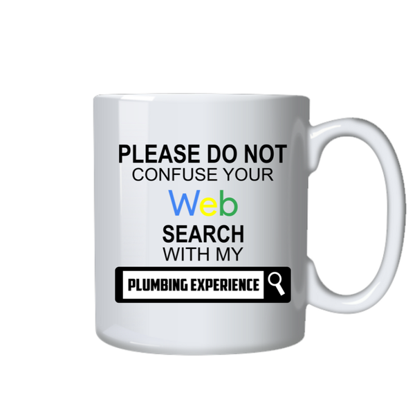 Plumber Coffee Mug - Web Search Coffee Cup With My Plumbing Experience