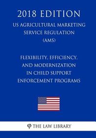 flexibility efficiency and modernization in child support enforcement programs