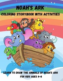 Noah's Ark Coloring Storybook with Activities: Learn to Draw: The ...