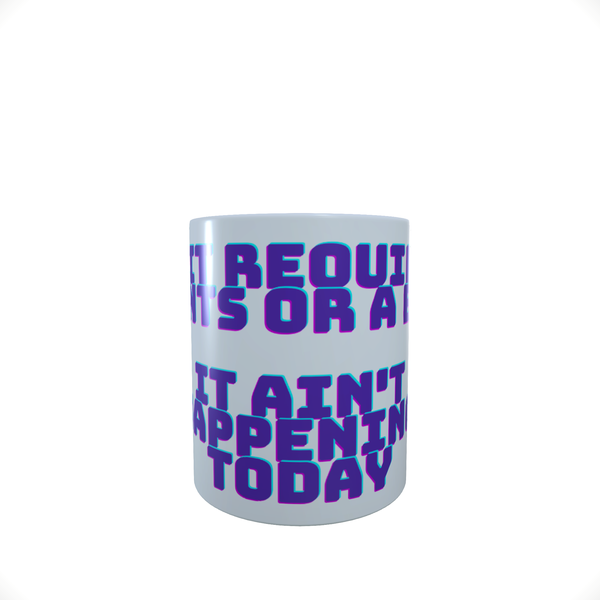 If It Requires Pants - Funny - Coffee Mug