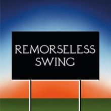 Remorseless Swing (Vinyl / 12" Album Coloured Vinyl)