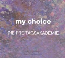Die Freitagsakademie: My Choice (CD / Album)