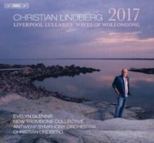 Christian Lindberg: 2017/Liverpool Lullabies/Waves of Wollongong (SACD / Hybrid)