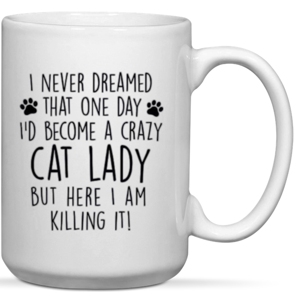 I Never Dreamed That One Day I'd Become A Cat Lady Gift Mug