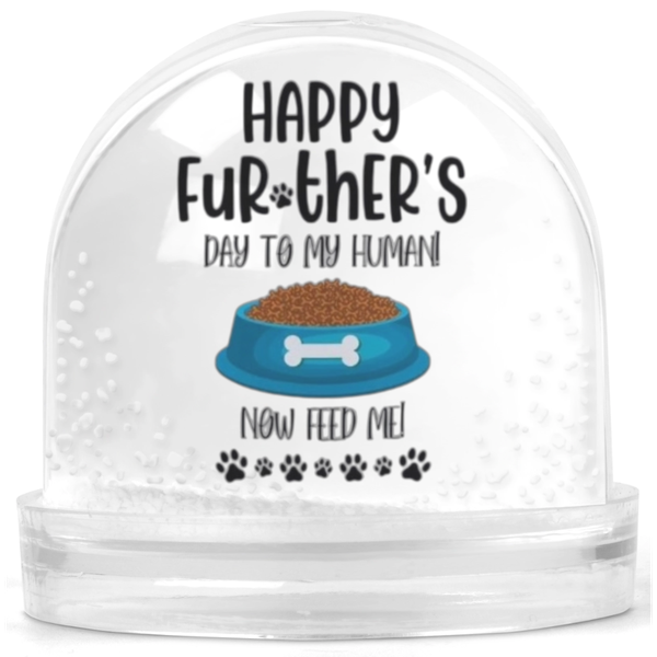 Happy Furthers Day To My Human Father's Day Gift Snow Globe