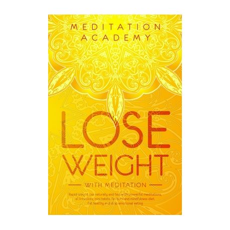 Lose Weight With Meditation Rapid Weight Loss Naturally And Fast With Powerful Meditations Affirmations Mini Habits Fat Burn And Mindfulness Di Buy Online In South Africa Takealot Com