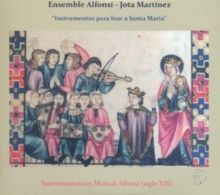 Jota Martínez &amp; Ensemble Alfonsí: Instruments to Praise Holy Mary (CD / Album)