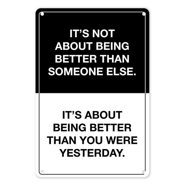 A4 Metal/Tin Poster - It's Not About Being Better Than Someone Else...