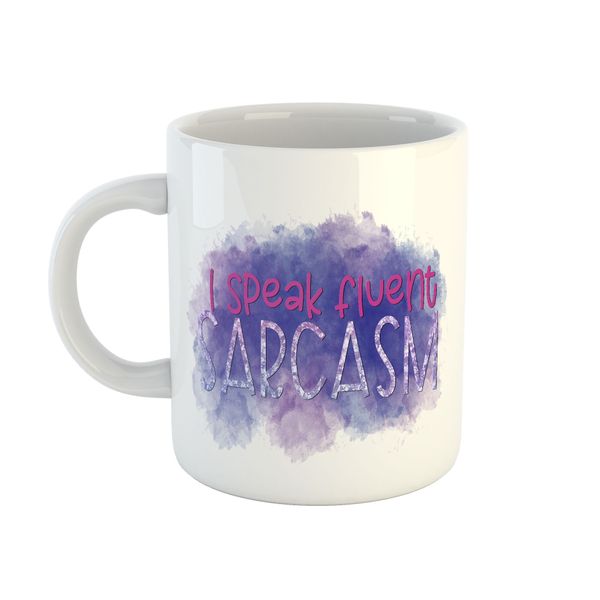 Mug Sarcastic - I Speak Fluent Sarcasm