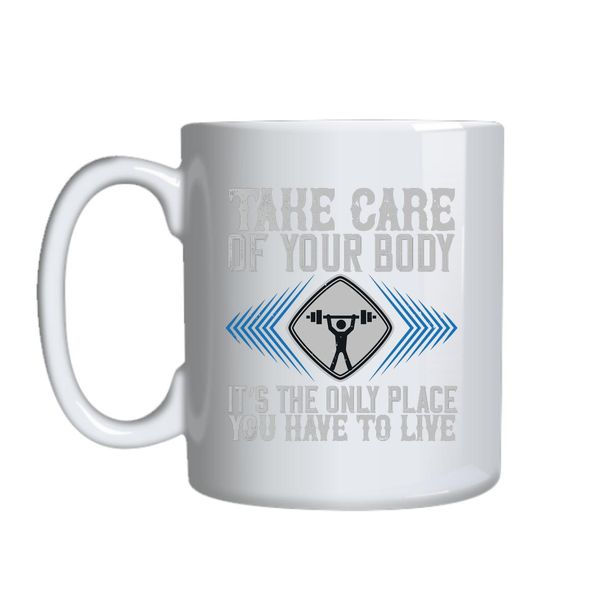 Take Care Of Your Body Mug Gift Idea 155