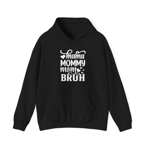 Mama, Mommy, Mom, Bruh Hoodie