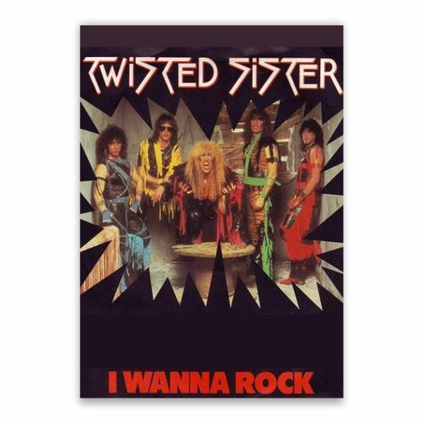Twister Sister I Wanna Rock Poster - A1