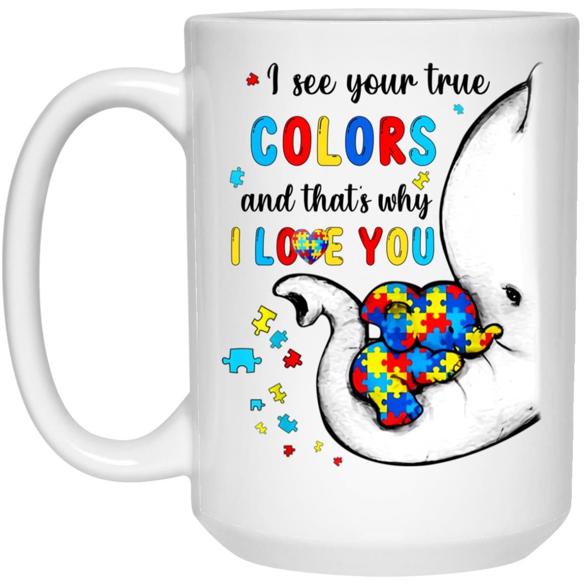 I See Your True Colors Autism Birthday Christmas Gift Coffee Mug | Shop ...