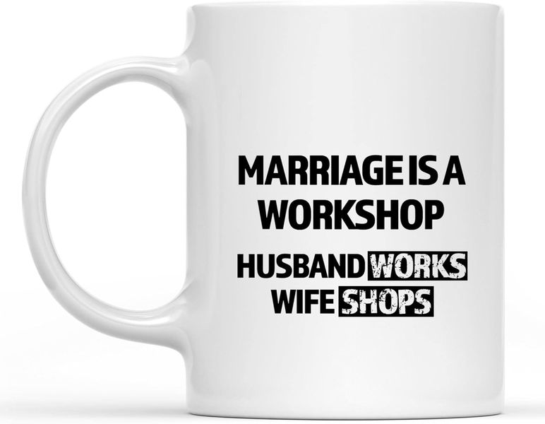 Marriage is a workshop -Father's day-Mother's day-Valentines-Christmas Mug