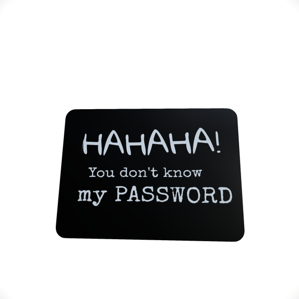 You Don't Know MY Password D-Mouse Pad