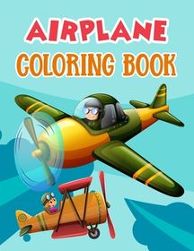 Airplane Coloring Book: Unique and Fun Airplanes Coloring Book for ...