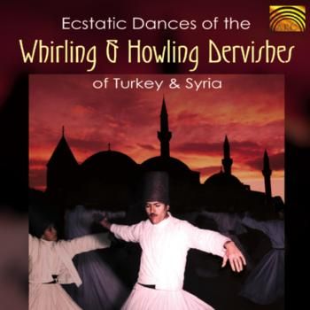 Ecstatic Dances Of The Whirling &amp; Howling Dervishes (CD / Album)