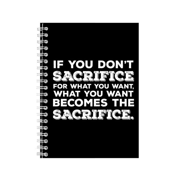 Sacrifice A5 Notebook Spiral Lined Motivational Sayings Graphic Notepad 186