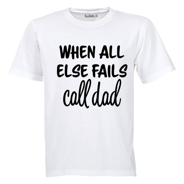 When All Else Fails - Call Dad - Kids T-Shirt - White