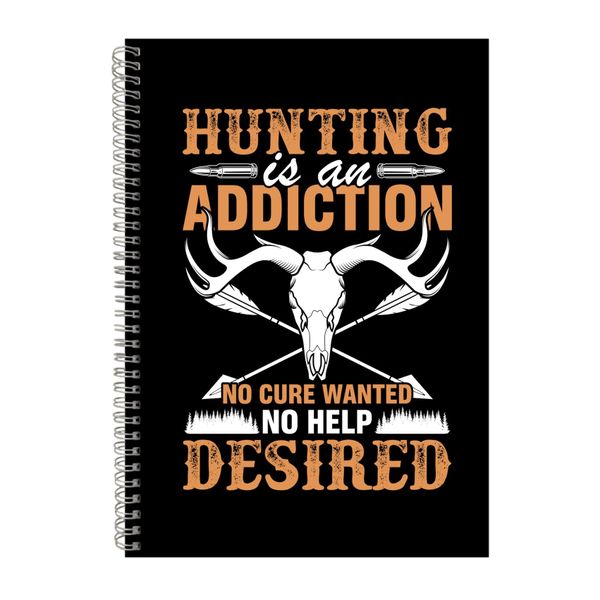 Hunting Is An Addiction Notebook Hunting Gift Idea A4 Notepad 134