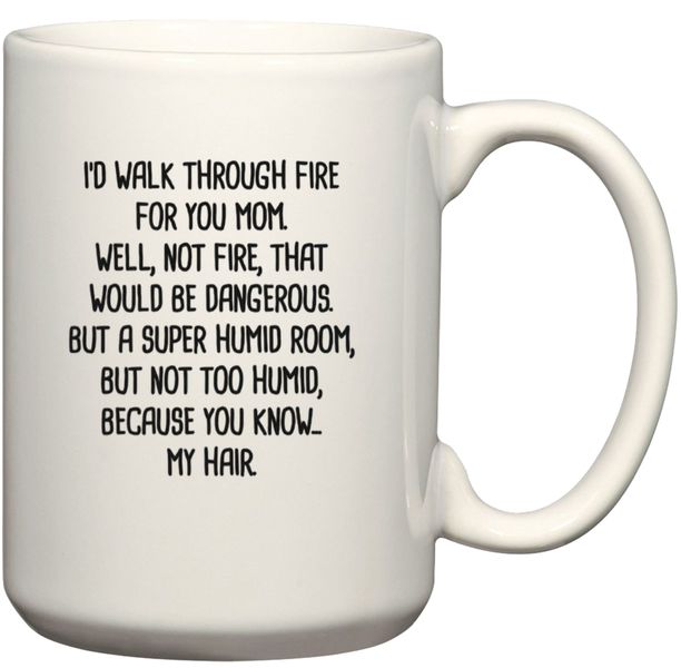 Walk Through Fire For You Mom Birthday Christmas Mother's Day Gift Mug