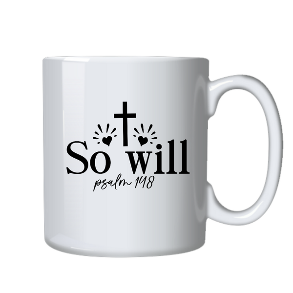 So Will I Christian Theme Birthday Christmas Gift Cup Mug 402