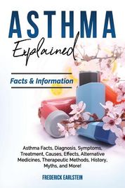 Asthma Explained: Asthma Facts, Diagnosis, Symptoms, Treatment, Causes ...