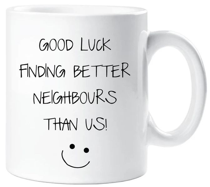 Good Luck Finding Better Neighbours Than Us Leaving Moving Gift Mug