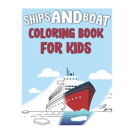Download Ships And Boat Coloring Book For Kids Amazing Coloring Pages Ships Boats Pirates Yacht And More For Kids Toddlers And Preschoolers Vehicle Constructi Buy Online In South Africa Takealot Com