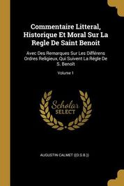 Commentaire Litteral Historique Et Moral Sur La Regle De Saint Benoit Avec Des Remarques Sur